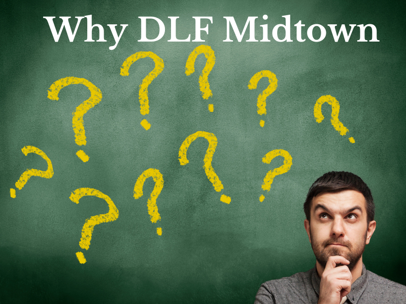 Why DLF Midtown Is Ideal For Investment?